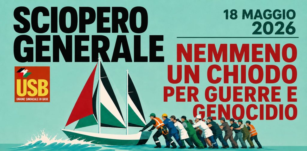 Manifesto sciopero generale USB 18 maggio 2026 – Nemmeno un chiodo per guerre e genocidio
